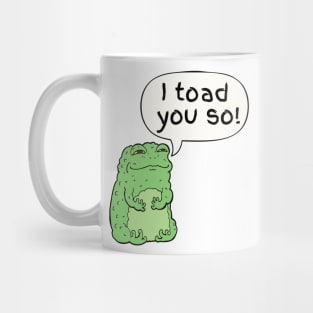 I Toad You So Cute Funny Animal Pun Mug